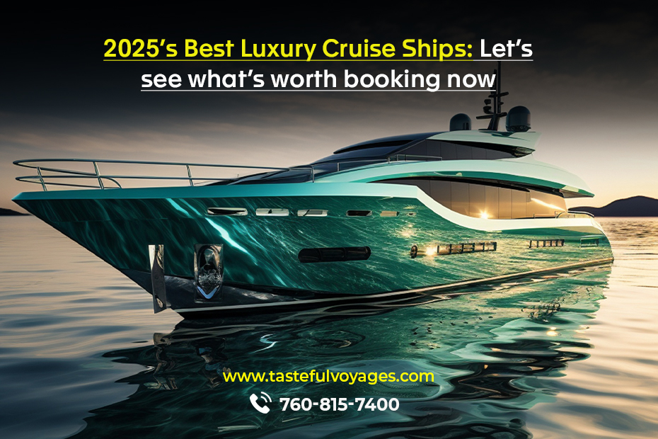 2025-Best-Luxury-Cruise-Ships-Let-see-what’s-worth-booking-now